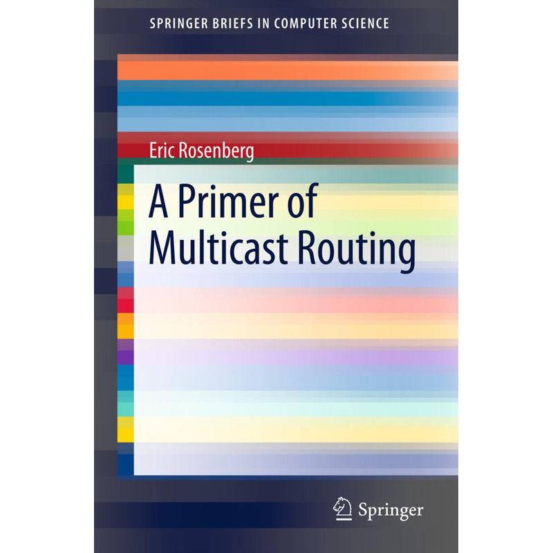 A Primer Of Multicast Routing - Eric Rosenberg, Kartoniert (TB) von Springer, New York