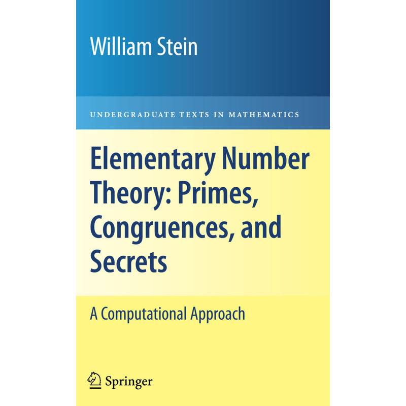 Elementary Number Theory: Primes, Congruences, And Secrets - William Stein, Kartoniert (TB) von Springer, Berlin