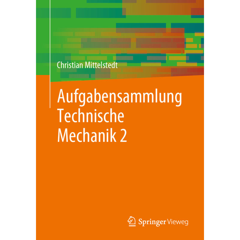 Aufgabensammlung Technische Mechanik 2 - Christian Mittelstedt, Kartoniert (TB) von Springer Berlin Heidelberg