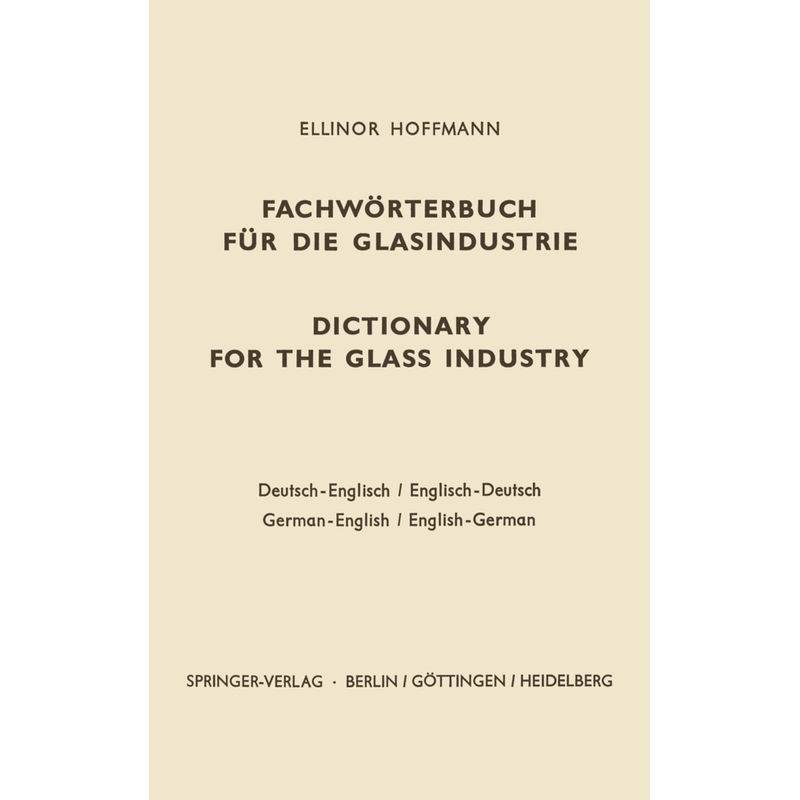 Dictionary For The Glass Industry / Fachwörterbuch Für Die Glasindustrie - Ellinor Hoffmann, Kartoniert (TB) von Springer Berlin Heidelberg