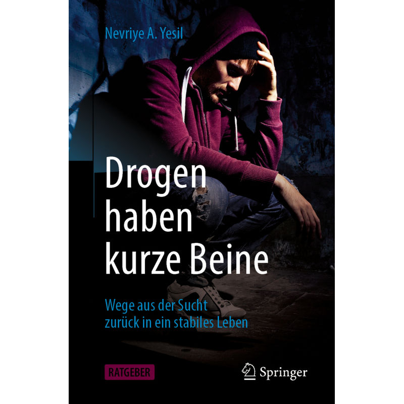 Drogen Haben Kurze Beine - Nevriye A. Yesil, Kartoniert (TB) von Springer Berlin Heidelberg