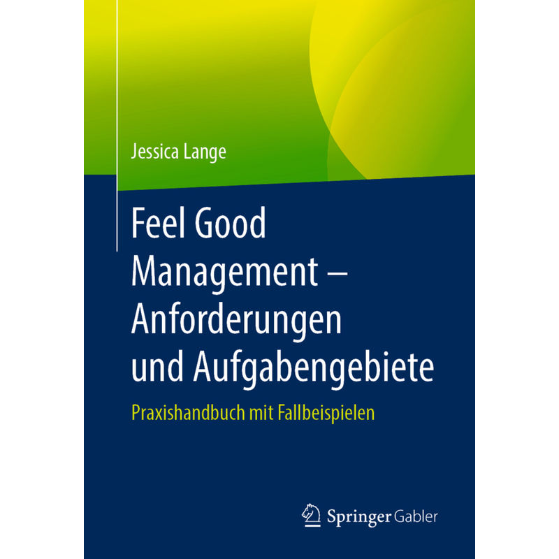 Feel Good Management - Anforderungen Und Aufgabengebiete - Jessica Lange, Kartoniert (TB) von Springer Berlin Heidelberg