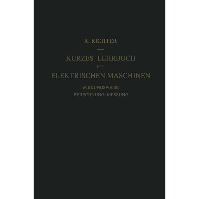 Kurzes Lehrbuch Der Elektrischen Maschinen - Rudolf Richter, Kartoniert (TB) von Springer Berlin Heidelberg