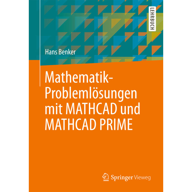 Mathematik-Problemlösungen Mit Mathcad Und Mathcad Prime - Hans Benker, Kartoniert (TB) von Springer Berlin Heidelberg