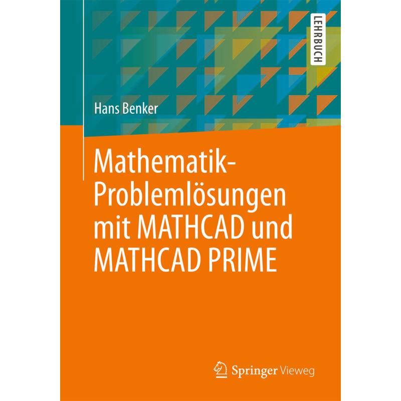Mathematik-Problemlösungen Mit Mathcad Und Mathcad Prime - Hans Benker, Kartoniert (TB) von Springer Berlin Heidelberg