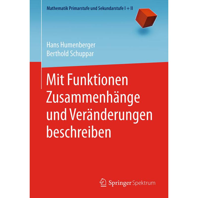 Mit Funktionen Zusammenhänge Und Veränderungen Beschreiben - Hans Humenberger, Berthold Schuppar, Kartoniert (TB) von Springer Berlin Heidelberg