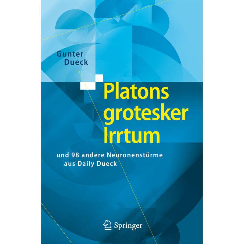 Platons Grotesker Irrtum - Gunter Dueck, Kartoniert (TB) von Springer Berlin Heidelberg