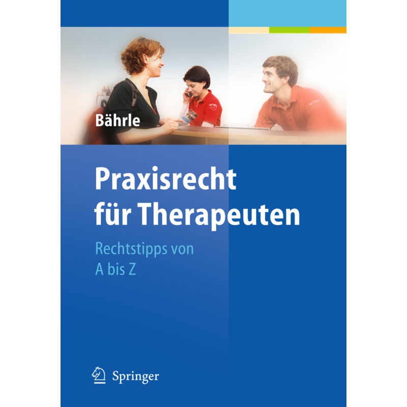 Praxisrecht Für Therapeuten - Ralph Jürgen Bährle, Kartoniert (TB) von Springer Berlin Heidelberg