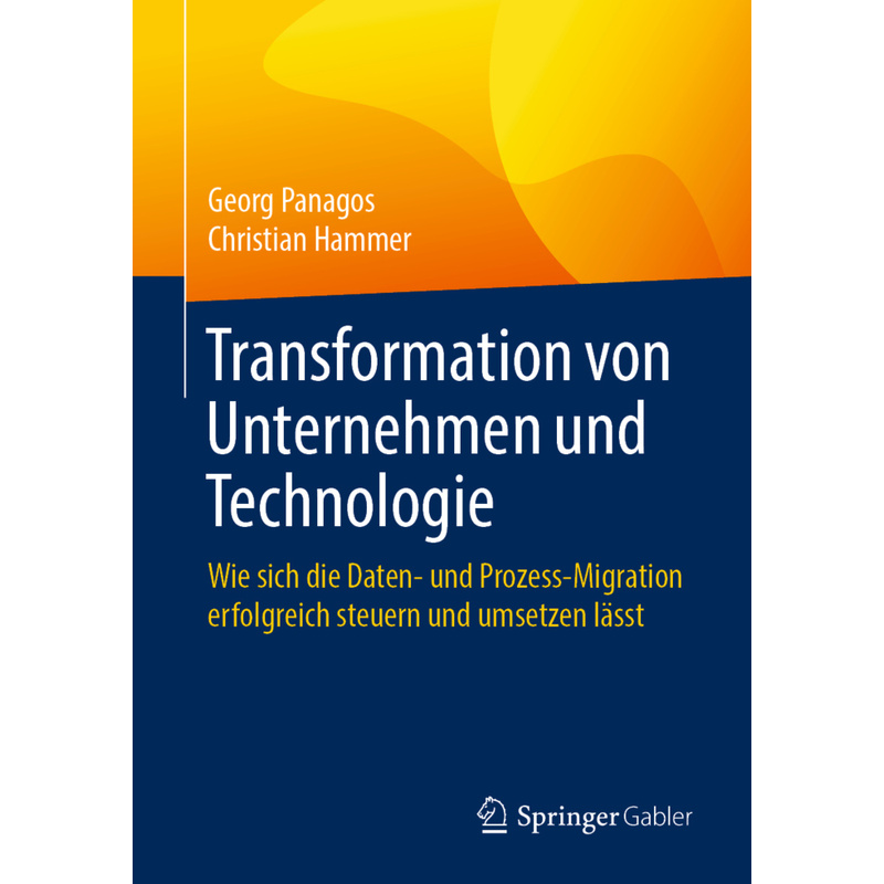 Transformation Von Unternehmen Und Technologie - Georg Panagos, Christian Hammer, Kartoniert (TB) von Springer Berlin Heidelberg