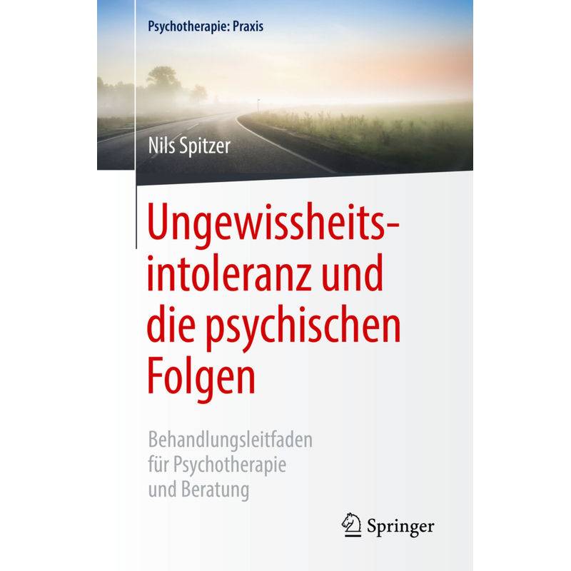 Ungewissheitsintoleranz Und Die Psychischen Folgen - Nils Spitzer, Kartoniert (TB) von Springer, Berlin