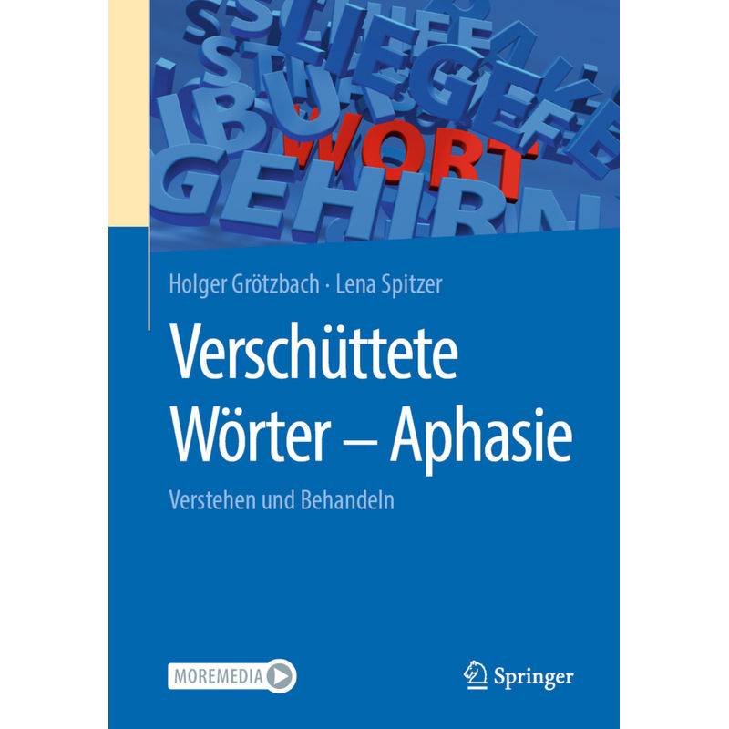 Verschüttete Wörter - Aphasie - Holger Grötzbach, Lena Spitzer, Kartoniert (TB) von Springer Berlin Heidelberg