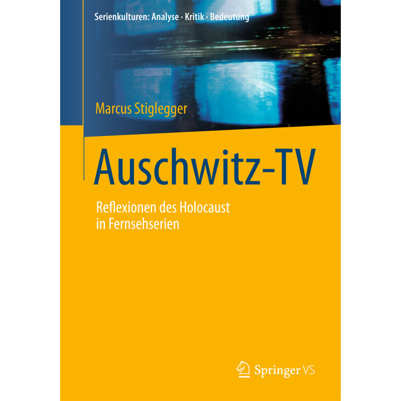 Auschwitz-Tv - Marcus Stiglegger, Kartoniert (TB) von Springer Fachmedien Wiesbaden