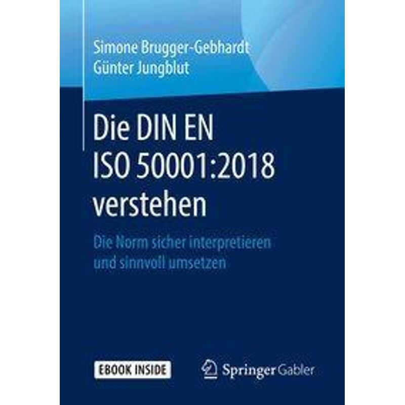 Die Din En Iso 50001:2018 Verstehen, M. 1 Buch, M. 1 E-Book - Simone Brugger-Gebhardt, Günter Jungblut, Kartoniert (TB) von Springer Fachmedien Wiesbaden