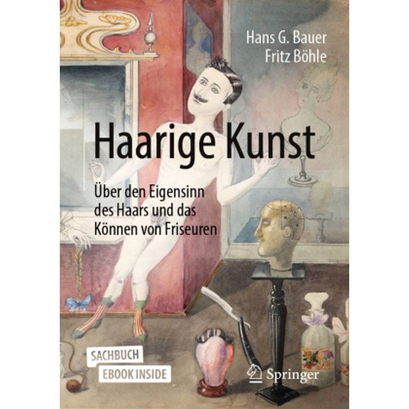 Haarige Kunst, M. 1 Buch, M. 1 E-Book - Hans G. Bauer, Fritz Böhle, Kartoniert (TB) von Springer Fachmedien Wiesbaden