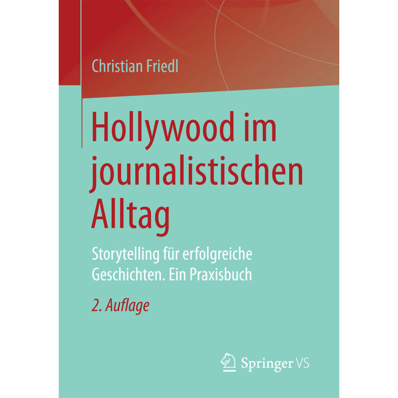 Hollywood Im Journalistischen Alltag - Christian Friedl, Kartoniert (TB) von Springer Fachmedien Wiesbaden