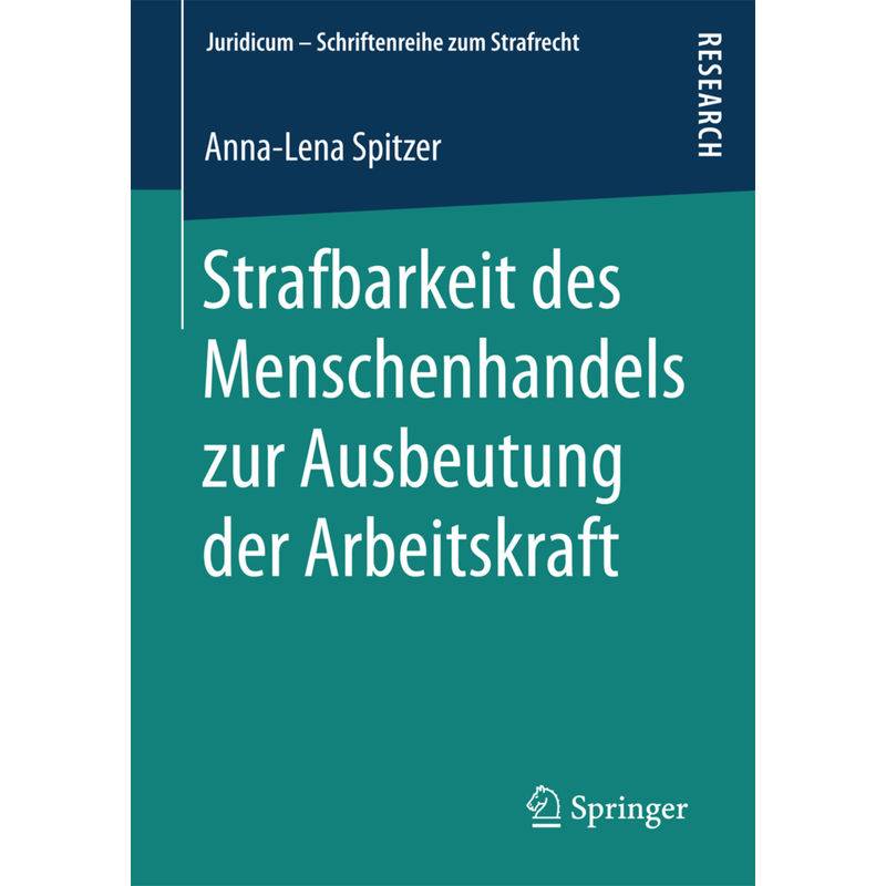 Strafbarkeit Des Menschenhandels Zur Ausbeutung Der Arbeitskraft - Anna-Lena Spitzer, Kartoniert (TB) von Springer Fachmedien Wiesbaden
