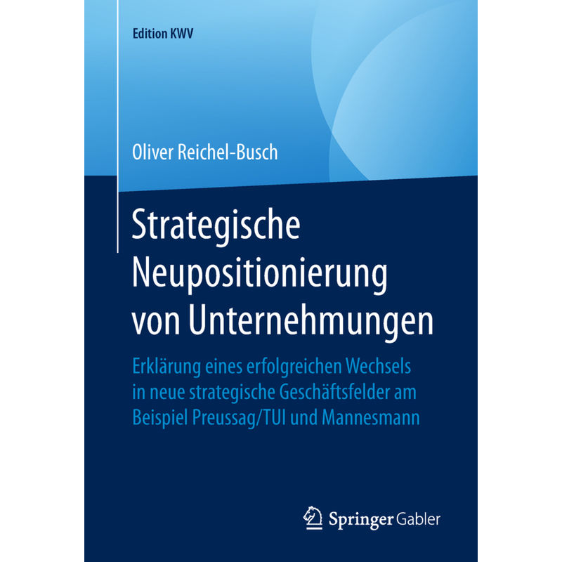 Edition Kwv / Strategische Neupositionierung Von Unternehmungen - Oliver Reichel-Busch, Kartoniert (TB) von Springer Fachmedien Wiesbaden