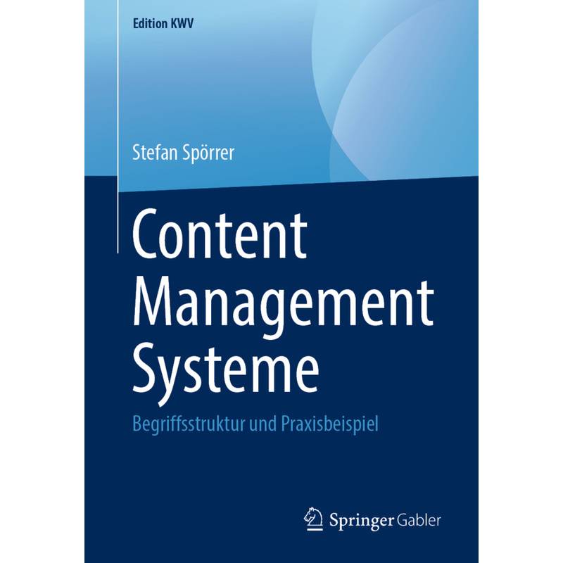 Edition Kwv / Content Management Systeme - Stefan Spörrer, Kartoniert (TB) von Springer, Berlin