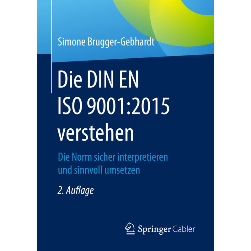 Die Din En Iso 9001:2015 Verstehen - Simone Brugger-Gebhardt, Kartoniert (TB) von Springer, Berlin