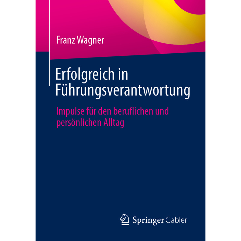 Erfolgreich In Führungsverantwortung - Franz Wagner, Kartoniert (TB) von Springer Gabler