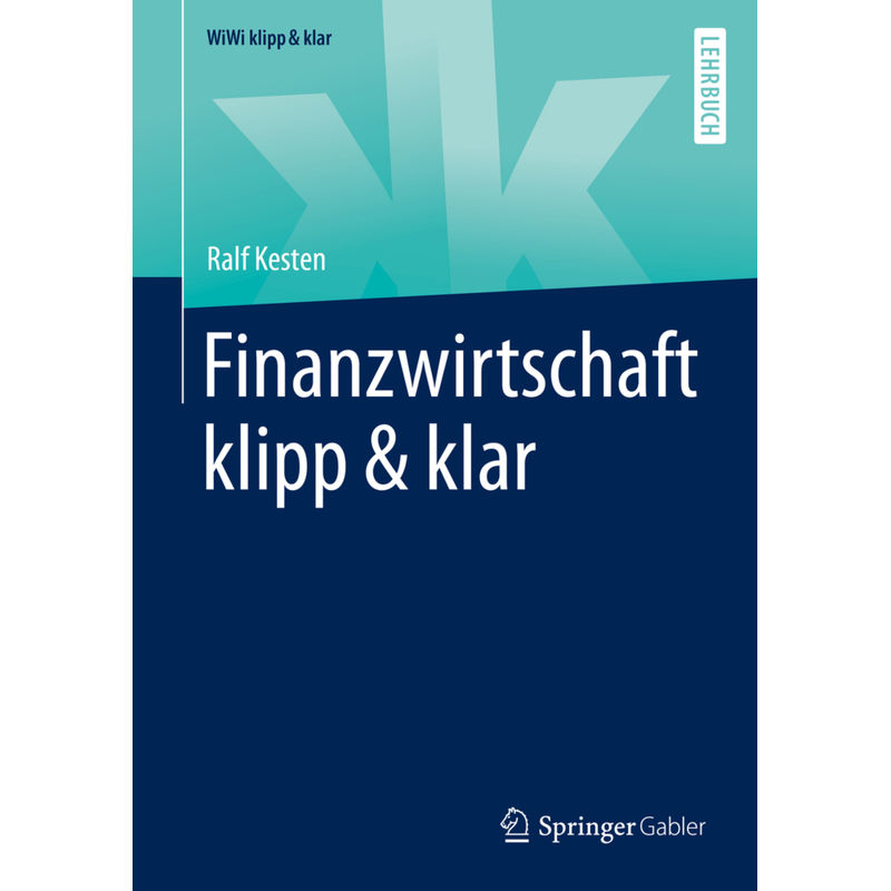 Wiwi Klipp & Klar / Finanzwirtschaft Klipp & Klar - Ralf Kesten, Kartoniert (TB) von Springer Gabler