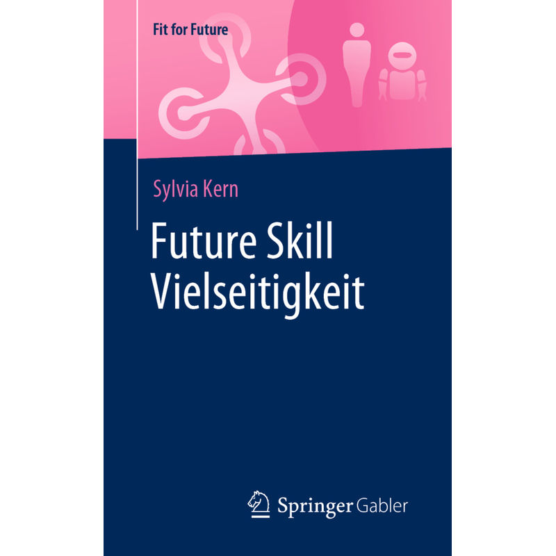 Future Skill Vielseitigkeit - Sylvia Kern, Kartoniert (TB) von Springer Gabler