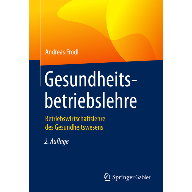 Gesundheitsbetriebslehre - Andreas Frodl, Kartoniert (TB) von Springer Gabler