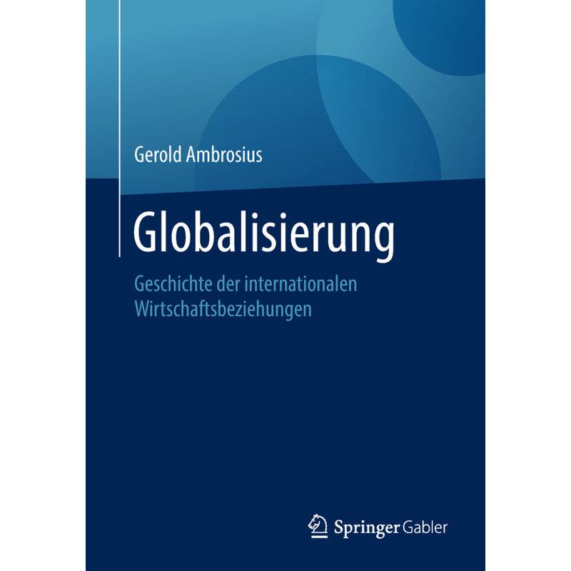Globalisierung - Gerold Ambrosius, Kartoniert (TB) von Springer Gabler