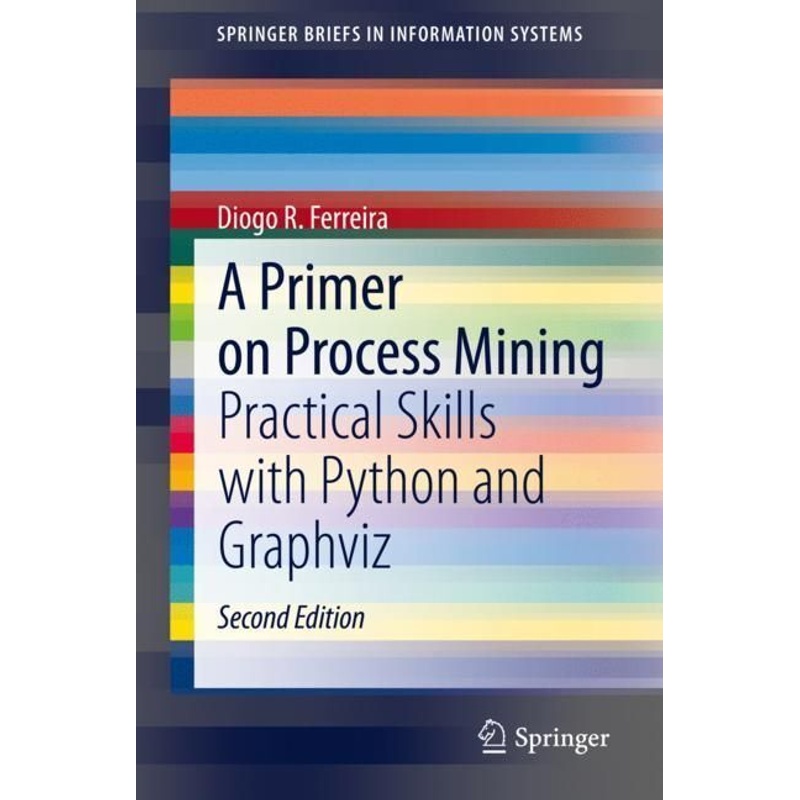 Springerbriefs In Information Systems / A Primer On Process Mining - Diogo R. Ferreira, Kartoniert (TB) von Springer, Berlin