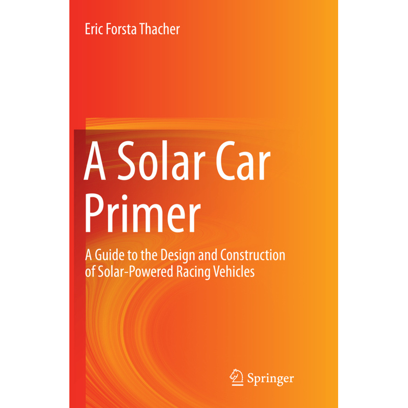 A Solar Car Primer - Eric Forsta Thacher, Kartoniert (TB) von Springer International Publishing