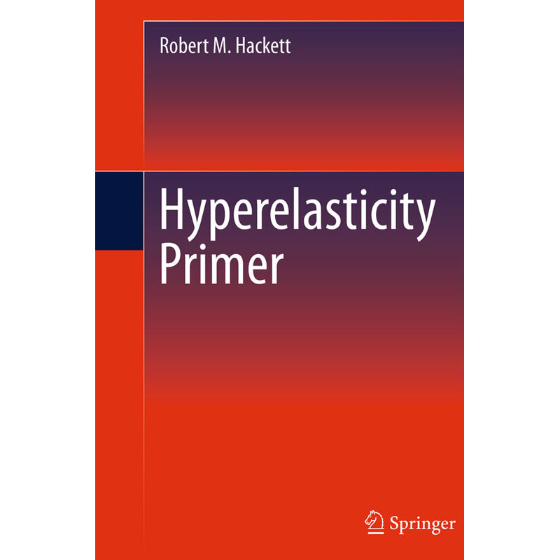 Hyperelasticity Primer - Robert M. Hackett, Kartoniert (TB) von Springer, Berlin