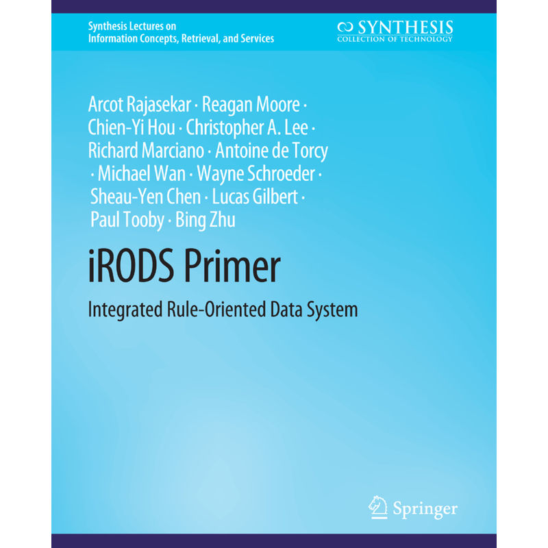 Synthesis Lectures On Information Concepts, Retrieval, And Services / Irods Primer - Arcot Rajasekar, Reagan Moore, Chien-Yi Hou, Christopher A. Lee, von Springer, Berlin