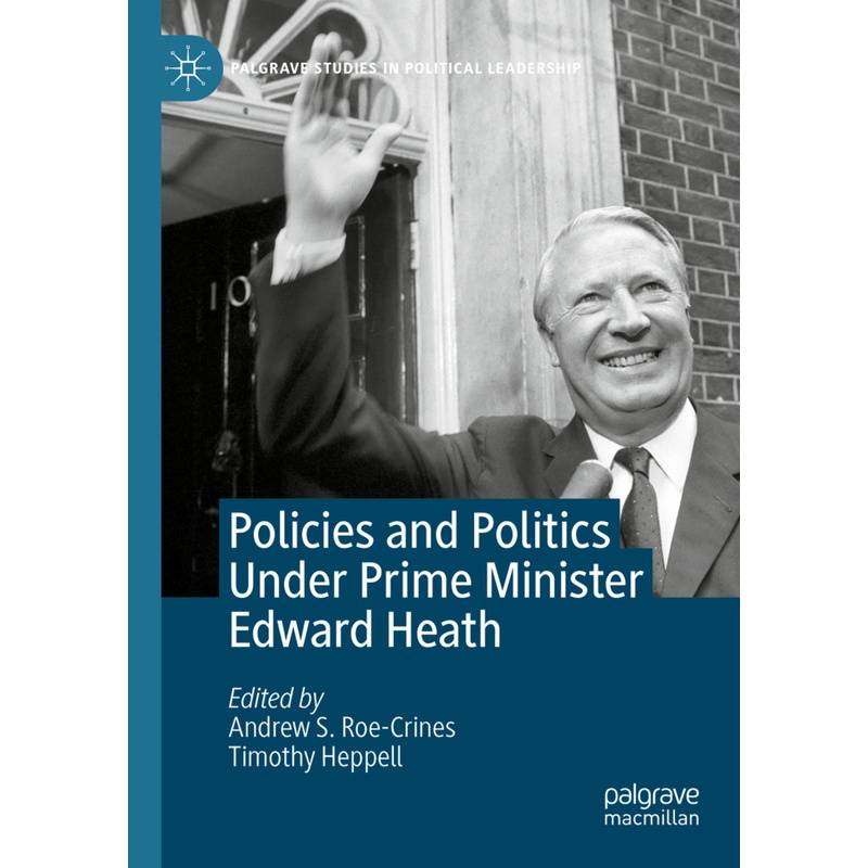 Policies And Politics Under Prime Minister Edward Heath, Kartoniert (TB) von Springer International Publishing