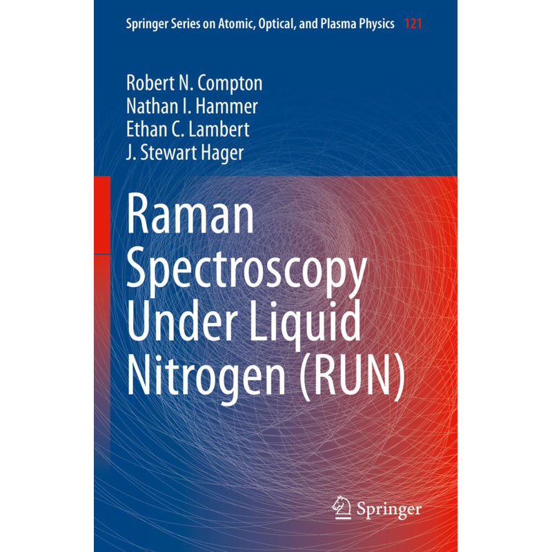 Raman Spectroscopy Under Liquid Nitrogen (Run) - Robert N. Compton, Nathan I. Hammer, Ethan C. Lambert, J. Stewart Hager, Kartoniert (TB) von Springer International Publishing