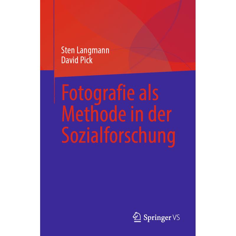 Fotografie Als Methode In Der Sozialforschung - Sten Langmann, David Pick, Kartoniert (TB) von Springer VS