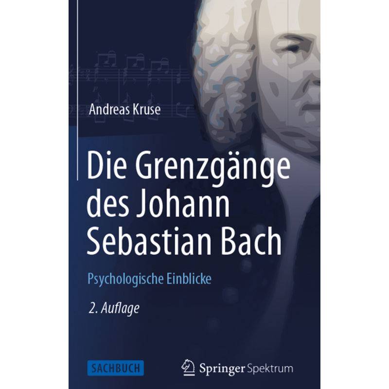 Die Grenzgänge Des Johann Sebastian Bach - Andreas Kruse, Gebunden von Springer Spektrum
