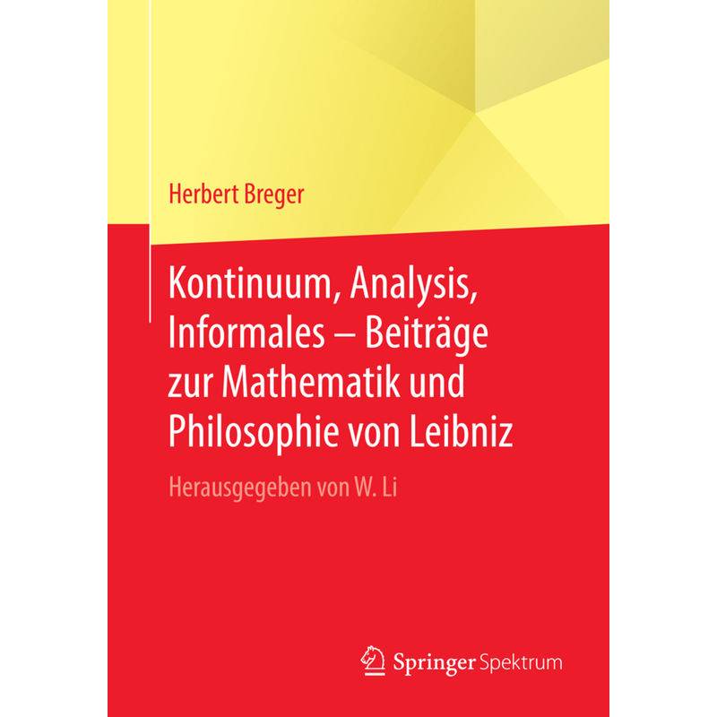 Kontinuum, Analysis, Informales - Beiträge Zur Mathematik Und Philosophie Von Leibniz - Herbert Breger, Kartoniert (TB) von Springer Spektrum