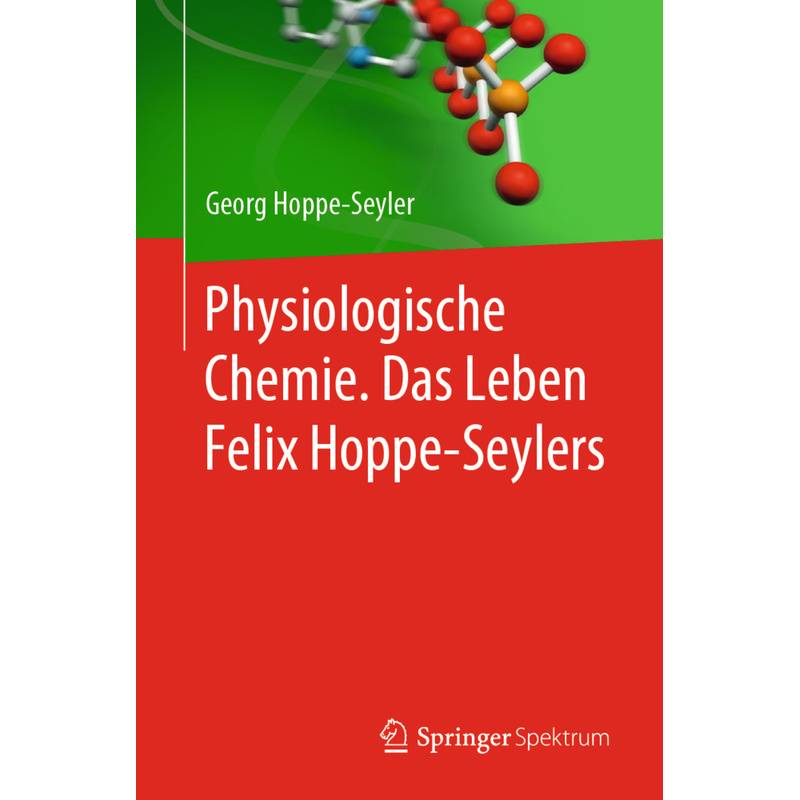 Physiologische Chemie. Das Leben Felix Hoppe-Seylers - Georg Hoppe-Seyler, Kartoniert (TB) von Springer Spektrum