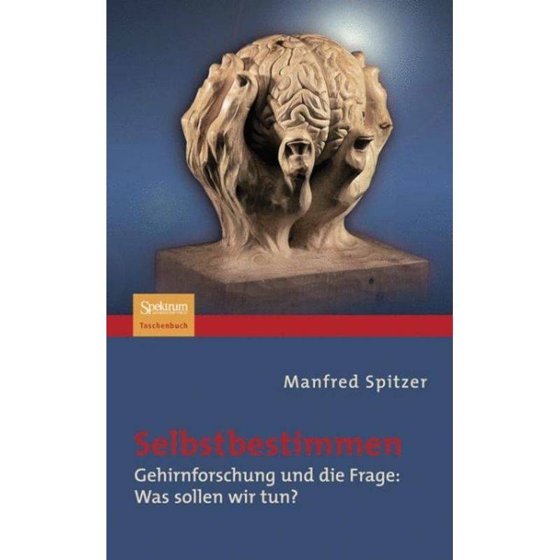 Selbstbestimmen - Manfred Spitzer, Kartoniert (TB) von Springer Spektrum