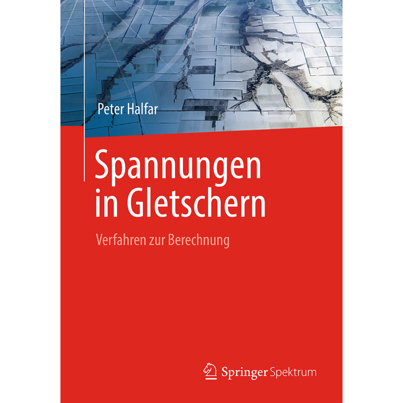 Spannungen In Gletschern - Peter Halfar, Kartoniert (TB) von Springer Spektrum