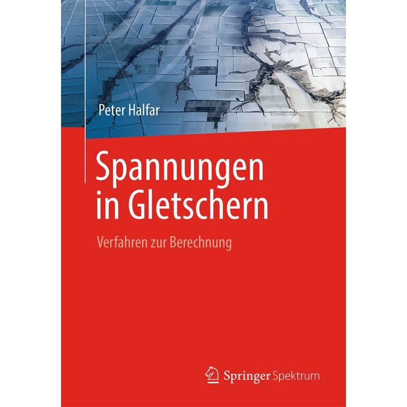 Spannungen In Gletschern - Peter Halfar, Kartoniert (TB) von Springer Spektrum