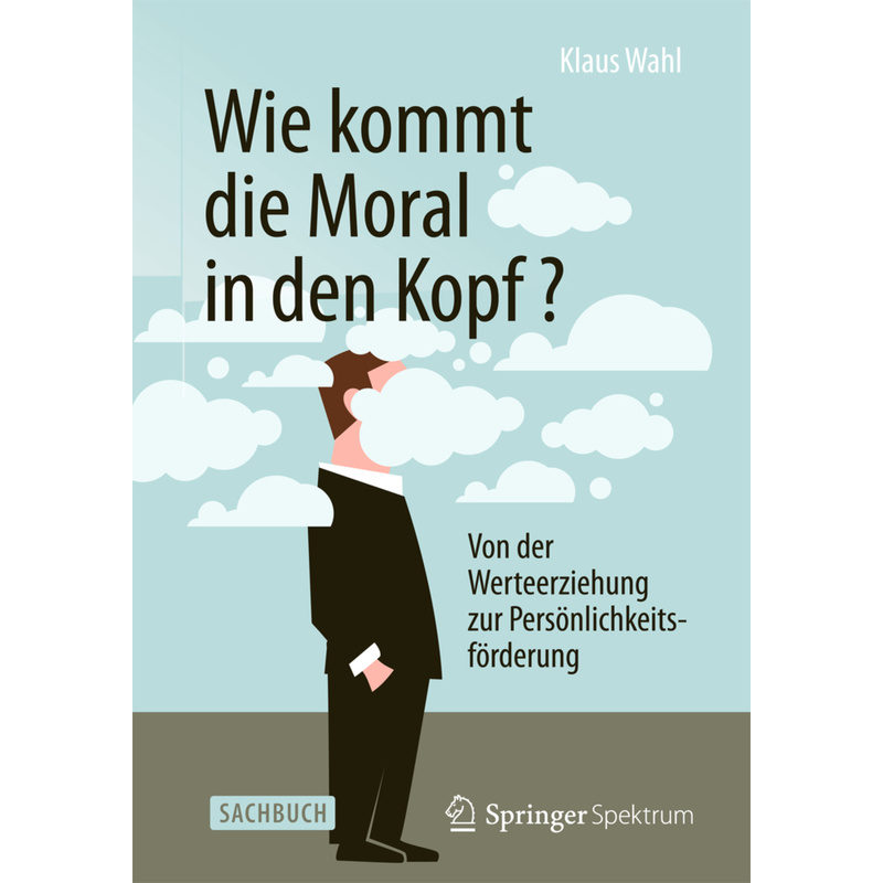 Wie Kommt Die Moral In Den Kopf? - Klaus Wahl, Kartoniert (TB) von Springer Spektrum