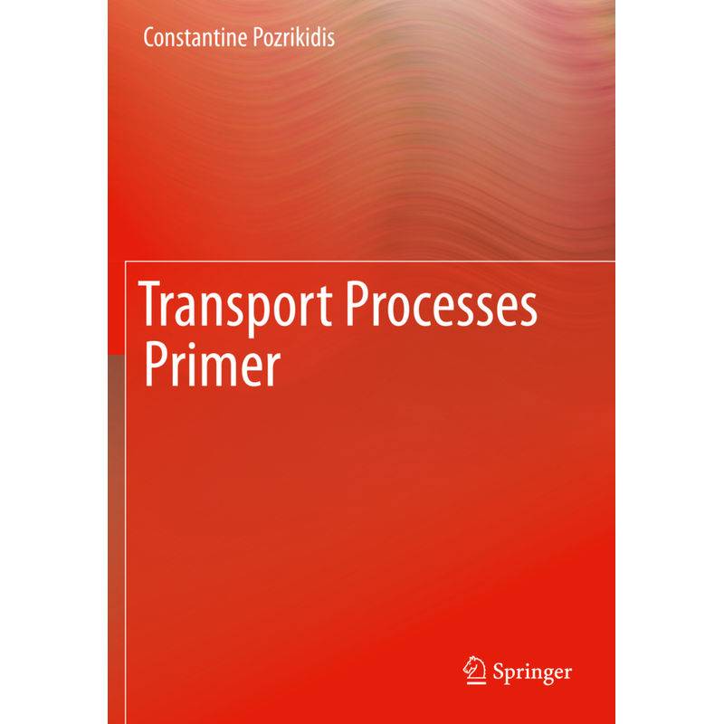 Transport Processes Primer - Constantine Pozrikidis, Kartoniert (TB) von Springer US