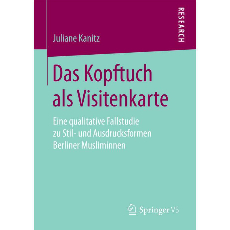 Das Kopftuch Als Visitenkarte - Juliane Kanitz, Kartoniert (TB) von Springer VS