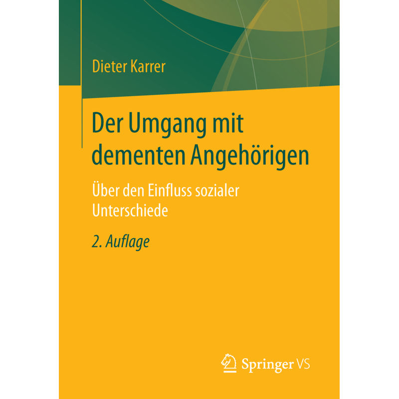 Der Umgang Mit Dementen Angehörigen - Dieter Karrer, Kartoniert (TB) von Springer VS