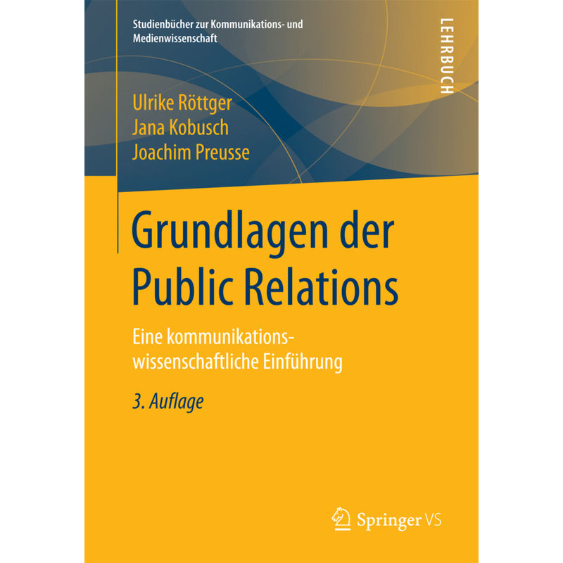 Grundlagen Der Public Relations - Ulrike Röttger, Jana Kobusch, Joachim Preusse, Kartoniert (TB) von Springer VS