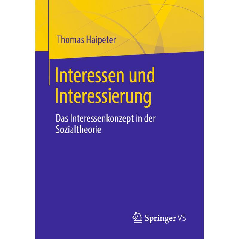 Interessen Und Interessierung - Thomas Haipeter, Kartoniert (TB) von Springer VS