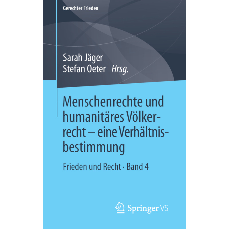 Gerechter Frieden / Menschenrechte Und Humanitäres Völkerrecht - Eine Verhältnisbestimmung, Kartoniert (TB) von Springer VS