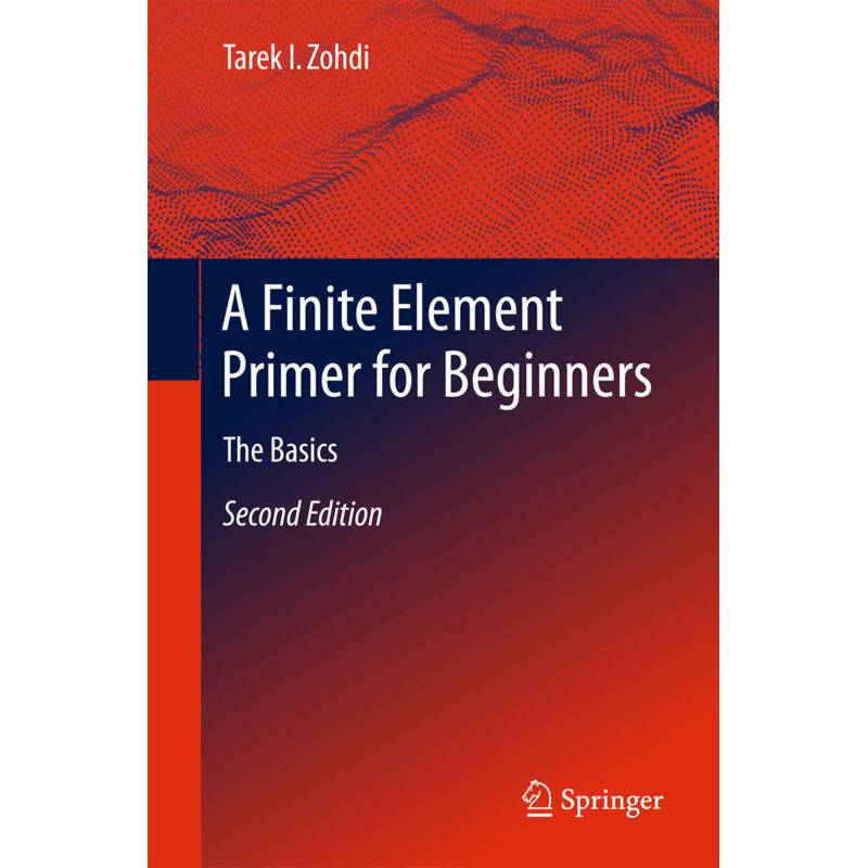A Finite Element Primer For Beginners - Tarek I. Zohdi, Kartoniert (TB) von Springer