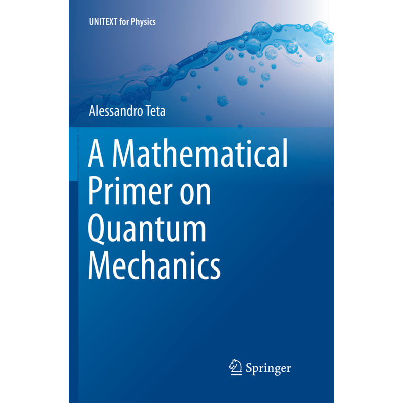 A Mathematical Primer On Quantum Mechanics - Alessandro Teta, Kartoniert (TB) von Springer